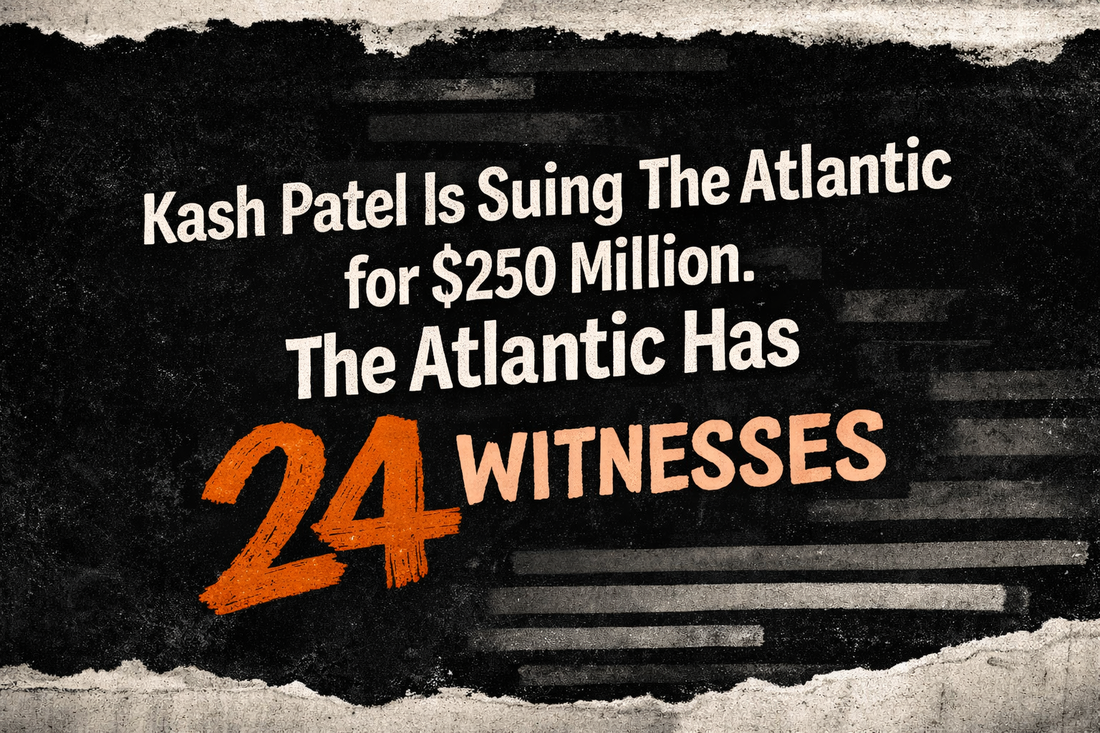 Kash Patel Is Suing The Atlantic for $250 Million. The Atlantic Has 24 Witnesses.