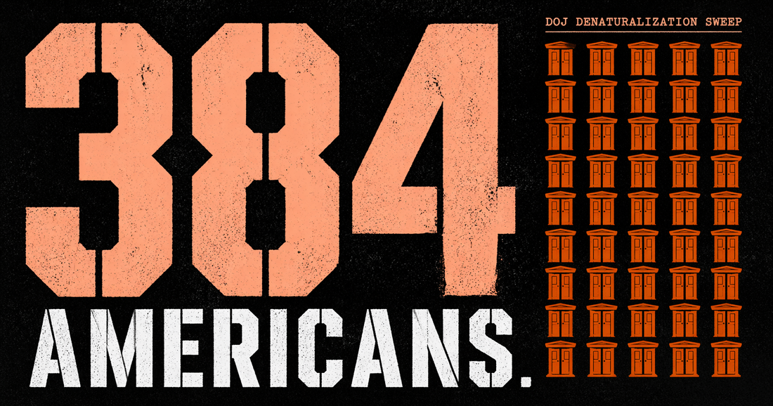 DOJ Picks 384 Americans to Strip Citizenship From. 39 Offices Ordered to Prosecute.