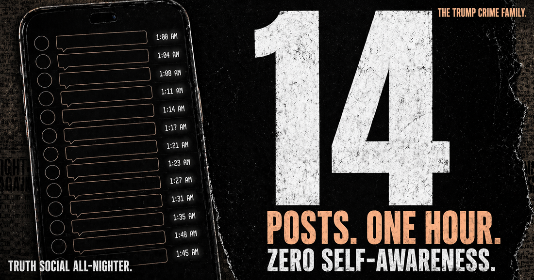 Trump's 1 AM Crash Out: 14 Unhinged Posts, Zero Self-Awareness